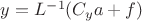 $ y= L^{-1}(C_y a + f)$