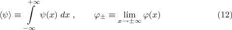 $$\langle \psi \rangle \equiv \int\limits_{-\infty}^{\;+\infty} \psi (x) \; d x \; , \qquad \varphi_{\pm} \equiv \lim_{x \to \pm \infty} \varphi(x) \eqno (12)$$