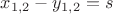 $x_{1,2}-y_{1,2}=s$