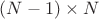 $(N-1) \times N$