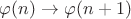 $\varphi(n) \to \varphi(n+1)$