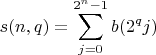 $$s(n,q)=\sum\limits_{j=0}^{2^n-1}b(2^q j)$$