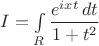 $I=\int\limits_R\dfrac{e^{ixt}\,dt}{1+t^2}$