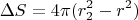 $$\Delta S=4\pi(r_2^2-r^2)$$