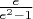 $ \frac{e}{e^2 - 1} $