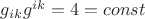 $g_{ik}g^{ik}=4=const$