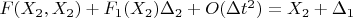 $F(X_2,X_2 )+ F_1(X_2)\Delta _2+ O(\Delta t^2  )     =  X_2+ \Delta _1$