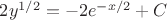 $2y^{1/2} =-2e^{-x/2} + C$