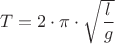 ${T}={2}\cdot{\pi}\cdot\sqrt{\dfrac{l}{g}}$