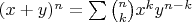 $(x + y)^n = \sum {n\choose k} x^k y^{n - k}$