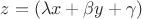 $z=(\lambda x+\beta y+\gamma)$