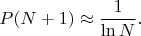 $$  P(N+1)\approx \frac{1}{\ln N}.$$