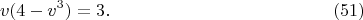 $$
v(4-v^3)=3. \eqno(51)
$$