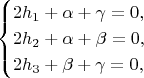 $$\begin{cases}
2 h_1 + \alpha + \gamma = 0,\\
2 h_2 + \alpha + \beta = 0,\\
2 h_3 + \beta + \gamma = 0,
\end{cases}$$