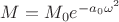 $M =  M_0 e^{-a_0 \omega^2}$