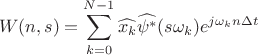 $$W(n,s) = \sum\limits_{k = 0}^{N - 1}\widehat{x_{k}}\widehat{\psi^*}(s\omega_{k})e^{j\omega_{k}n \Delta t}$$