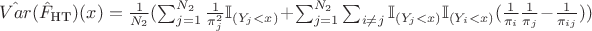 $\hat{Var}(\hat{F}_{\text{HT}})(x) = \frac{1}{N_2}(\sum_{j=1}^{N_2}\frac{1}{\pi_j^2}\mathbb{I}_{(Y_j<x)}+\sum_{j=1}^{N_2}\sum_{i \neq j}\mathbb{I}_{(Y_j<x)}\mathbb{I}_{(Y_i<x)}(\frac{1}{\pi_i}\frac{1}{\pi_j}-\frac{1}{\pi_{ij}}))$