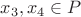 $x_3, x_4 \in P$