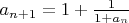 $a_{n+1}=1+\frac1{1+a_n}$