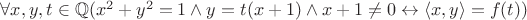 $\forall x, y, t \in \mathbb Q (x^2 + y^2 = 1 \land y = t(x + 1) \land x + 1 \neq 0 \leftrightarrow \left< x, y \right> = f(t))$