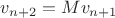 $v_{n+2}=Mv_{n+1}$