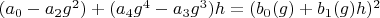 $(a_0-a_2 g^2)+(a_4 g^4-a_3 g^3) h=(b_0(g)+b_1(g) h)^2$