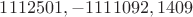 $1112501, -1111092, 1409$