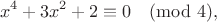 $$x^4+3x^2+2 \equiv 0 \pmod{4},$$