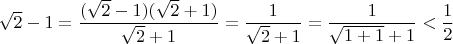 $\sqrt{2}-1=\dfrac{(\sqrt{2}-1)(\sqrt{2}+1)}{\sqrt{2}+1}=\dfrac{1}{\sqrt{2}+1}=\dfrac{1}{\sqrt{1+1}+1}<\dfrac12$