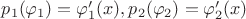 $p_1(\varphi_1)=\varphi_1'(x),p_2(\varphi_2)=\varphi_2'(x)$