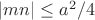 $|mn|\le a^2/4$
