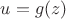 $u = g(z)$