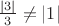 $\frac{|3|}{3}\not=|1|$