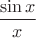 $\dfrac{\sin x}{x}$
