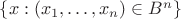 $\{x: (x_1, \ldots, x_n) \in B^n\}$