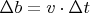 $ \Delta b = v\cdot \Delta t $