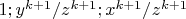 $1;y^{k+1}/{z^{k+1};x^{k+1}/z^{k+1}$