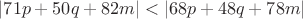 $$\left | 71p+50q +82m\right |<\left | 68p+48q+78m\right |$$