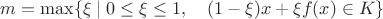 $m=\max\{\xi\mid 0\le \xi\le 1,\quad (1-\xi)x+\xi f(x)\in K\}$