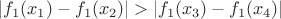 $|f_1(x_1) - f_1(x_2)| > |f_1(x_3) - f_1(x_4)|$