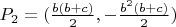 $P_2=(\frac{b(b+c)}{2},-\frac{{b^2}(b+c)}{2})$