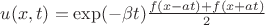 $u(x,t)=\exp(-\beta t)\frac{f(x-at)+f(x+at)}{2}$