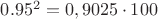 $0.95^2 = 0,9025 \cdot 100$