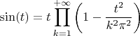 $$\sin(t)=t\prod\limits_{k=1}^{+\infty}\left(1-\frac {t^2}{k^2\pi^2}\right)$$