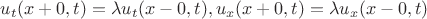 $u_t(x+0,t) = \lambda u_t(x-0,t), u_x(x+0,t) = \lambda u_x(x-0,t)$