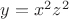 $y = x^2 z^2$