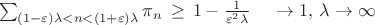 $$$ \sum_{(1-\varepsilon)\lambda < n <
(1+\varepsilon)\lambda} \pi_n\, \geq\, 1-\frac{1}{\varepsilon^2
\lambda}\,\quad\rightarrow 1,\, \lambda \rightarrow \infty$$$