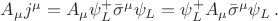 $A_\mu j^\mu=A_\mu \psi_L^+\bar{\sigma}^\mu \psi_L=\psi_L^+A_\mu \bar{\sigma}^\mu \psi_L \, .$