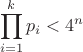 $$\prod \limits_{i=1}^{k}p_i<4^n$$