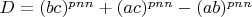 $D=(bc)^{pnn}+(ac)^{pnn}-(ab)^{pnn}$